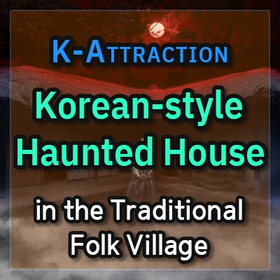 Korean-haunted-house-Korean-Traditional-Folk-Village-thumbnail