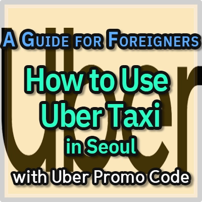 How-to-Use-Uber-Taxis-in-Seoul--A-Guide-for-Foreigners-with-Uber(UT)-Promo-Code-thumbnail